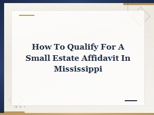 Qualifying for a Mississippi Small Estate Affidavit