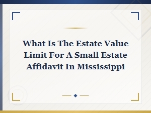 Mississippi Small Estate Affidavit Asset Limit