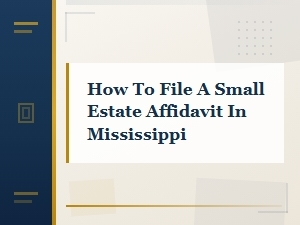 Filing a Small Estate Affidavit in Mississippi